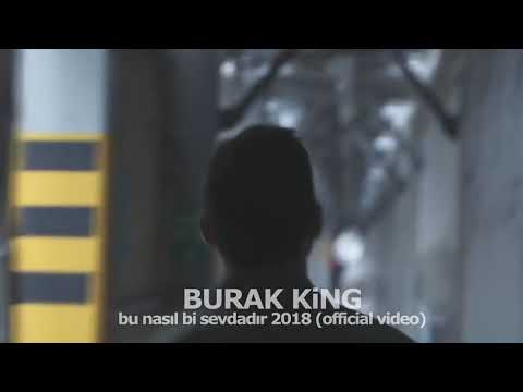 Burak King - Bu Nasıl Bir Sevdadır - 2018 HD Official Video #Yenii