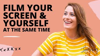 How to Film Your Screen and Yourself at the Same Time How to Film Your Screen and Yourself at the Same Time