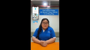 Kinh nghiệm đi khám Bệnh viện Đại học Y Dược TPHCM - Cơ sở Hồng Bàng