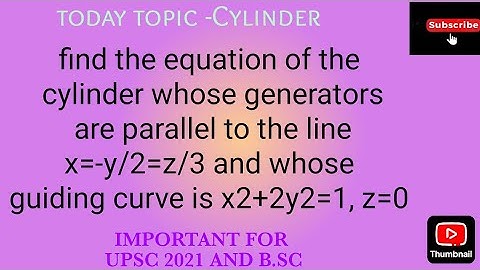 find the equation of the cylinder whose generators are parallel to the line x=-y/2=z/3 and whose