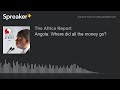 Angola: Where did all the money go? (part 4 of 4)