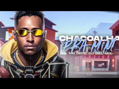MC Dede - Chacoalha Pra mim, DJ Biel mix