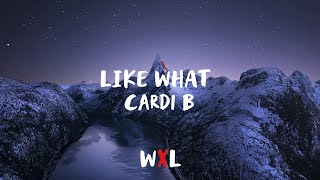 Cardi B - Like What (Freestyle) [Lyrics]