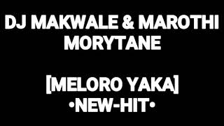 DJ MAKWALE&MAROTHI_MELORO YAKA