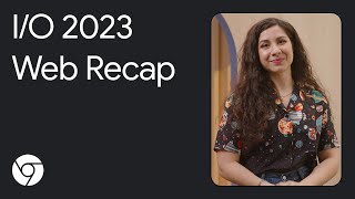 Top web things at Google I/O '23