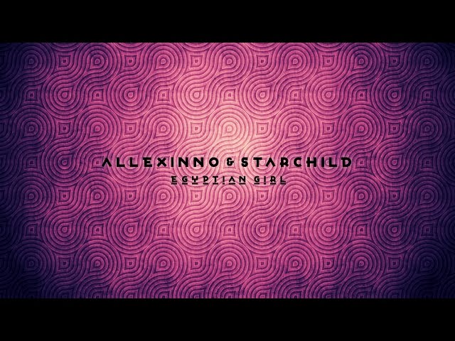 Allexinno & Starchild - Egyptian Girl