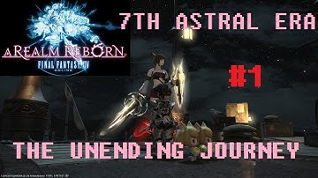 Final Fantasy XIV - The Unending Journey (PART 1) [The Price of Principles]  Seventh Astral Era