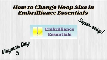 How to Change Hoop Size in Embrilliance Essentials / Embroidery Software / Beginner Friendly