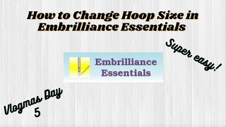 How to Change Hoop Size in Embrilliance Essentials / Embroidery Software / Beginner Friendly