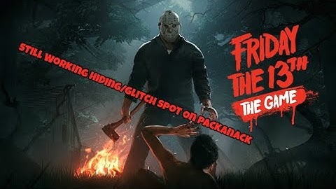 Friday The 13th: Still Working Hiding/Glitch Spot On Packanack
