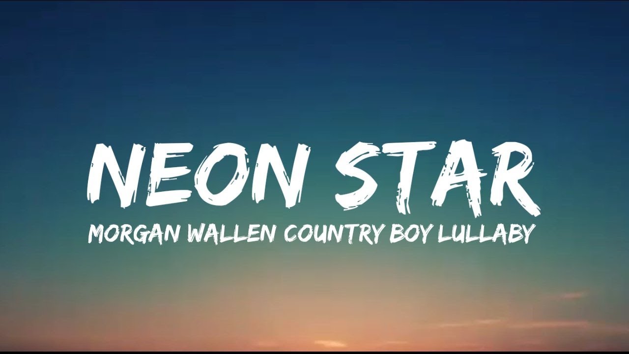 Wallen Neon Star (Country Boy Lullaby) (lyrics) YouTube