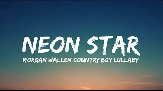 Video thumbnail of "Morgan Wallen - Neon Star (Country Boy Lullaby) (lyrics)"