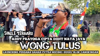 SINGLE TERBARU ADDY PRAYOGA | WONG TULUS | LAUNCHING DAMAR PUTRA NOZOMI | BUGEL - BLOK CANGKINGAN