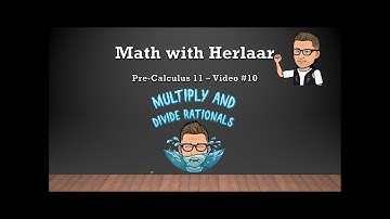 Pre Calculus 11 - Video #10 - Multiply and Divide Rationals