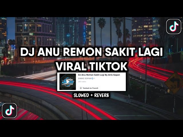 DJ ANU REMON SAKIT LAGI SOUND DIMAS SOPAN VIRAL TIKTOK YANG KALIAN CARI (SKOWED + REVERB) class=