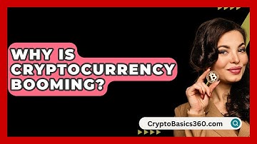 Why Is Cryptocurrency Booming? - CryptoBasics360.com