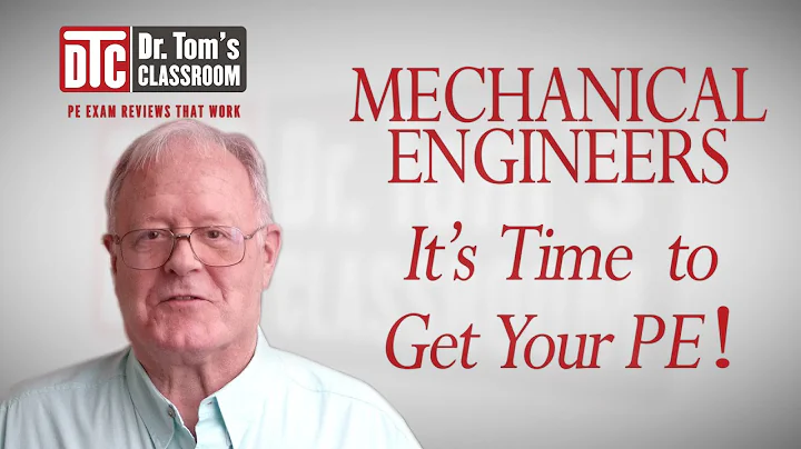 Mechanical Engineers - It's Time to Get Your PE! (Dr. Tom Explains How)