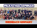 Muaythai​ Seminar​ Rheinbach​ Germany 🇩🇪 [Master Ekger] สัมมนา​มวยไทยในเยอรมัน​ ครูเอกสยา​มยุทธ​