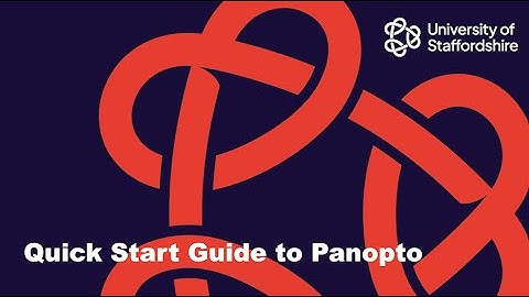 A quick start guide to Panopto
