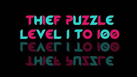 Thief - Puzzle Game Answers | All Levels | Level 1-100 🤩🥰