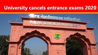 Punjab Agricultural University cancels entrance exams 2020 | examination fee will be refunded |