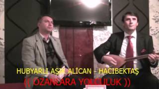 HACIBEKTAŞ- HUBYARLI AŞIK ALİCAN (( OZANLARA YOLCULUK )) Resimi