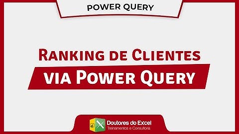 DESCUBRA COMO CRIAR UM RANKING DE CLIENTES NO POWER QUERY