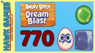 Angry Birds Dream Blast Level 770 Extreme - Walkthrough, No Boosters