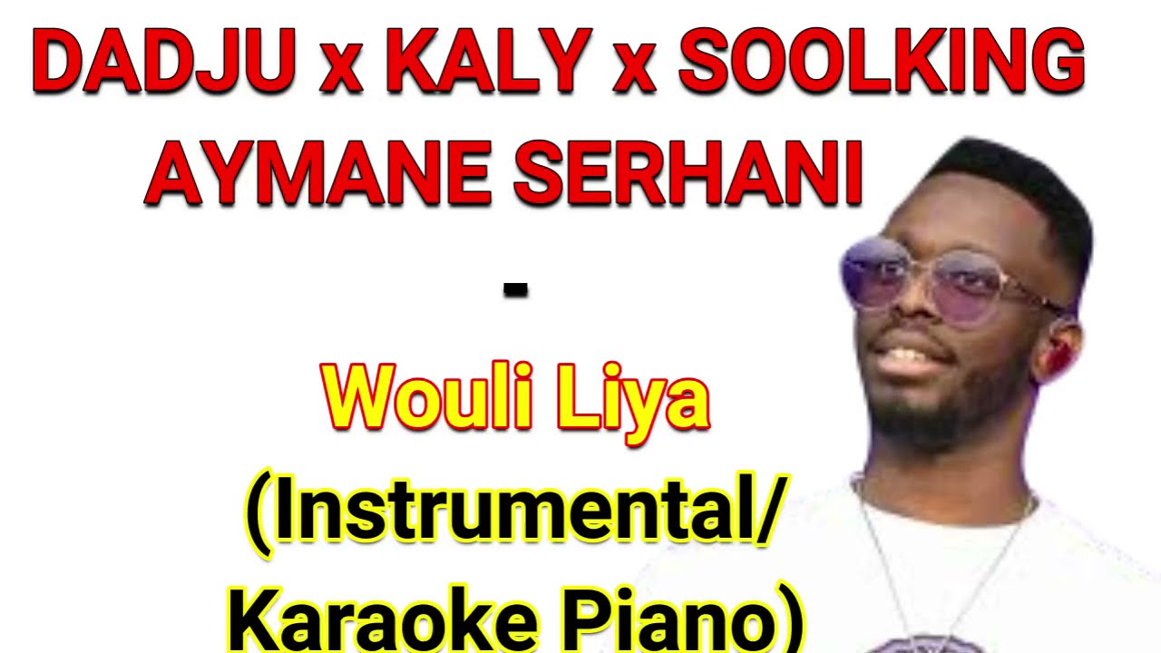DADJU x KALY x SOOLKING x AYMANE SERHANI - Wouli Liya (Instrumental/Karaoke Piano)