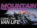 Timelapse & Cook in the Cascade Mountains - Living The Van Life