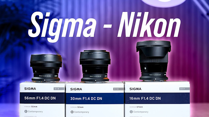 Đánh giá sigma 16mm f1 4 năm 2024