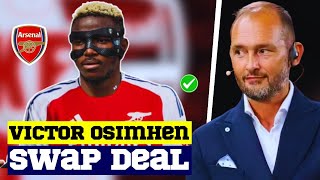 Arsenal OFFERED Victor Osimhem Swap Deal This Summer!
