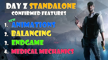 DayZ Standalone Confirmed Features - Animations, Balancing, EndGame & Medical Mechanics - DayZ