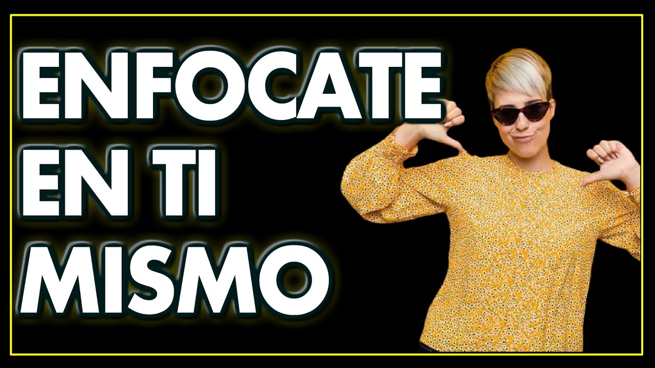 ENFOCATE EN TI MISMO - YouTube