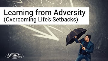Learning From Adversity: How to Overcome Life’s Inevitable Setbacks | Bill Harris | Mind Power