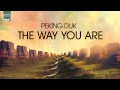 Peking Duk - The Way You Are (Original Mix) *Out Now*