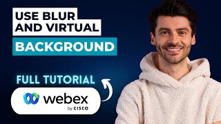 How to Use Blur And Virtual Background on Cisco WebEx [2026 Full Guide]