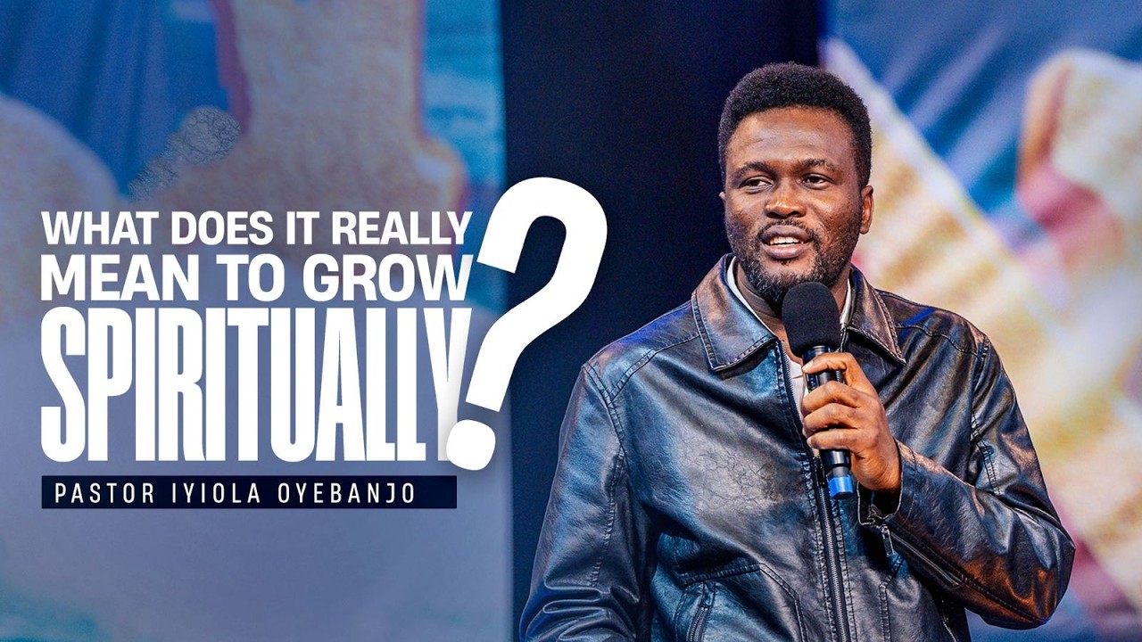 What does it mean to really grow spiritually? || Sunday School || Pastor Iyiola Oyebanjo