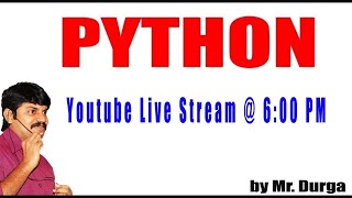 PYTHON Youtube Live Stream By Mr. DURGA Sir On 25thJan @ 6:00 PM IST