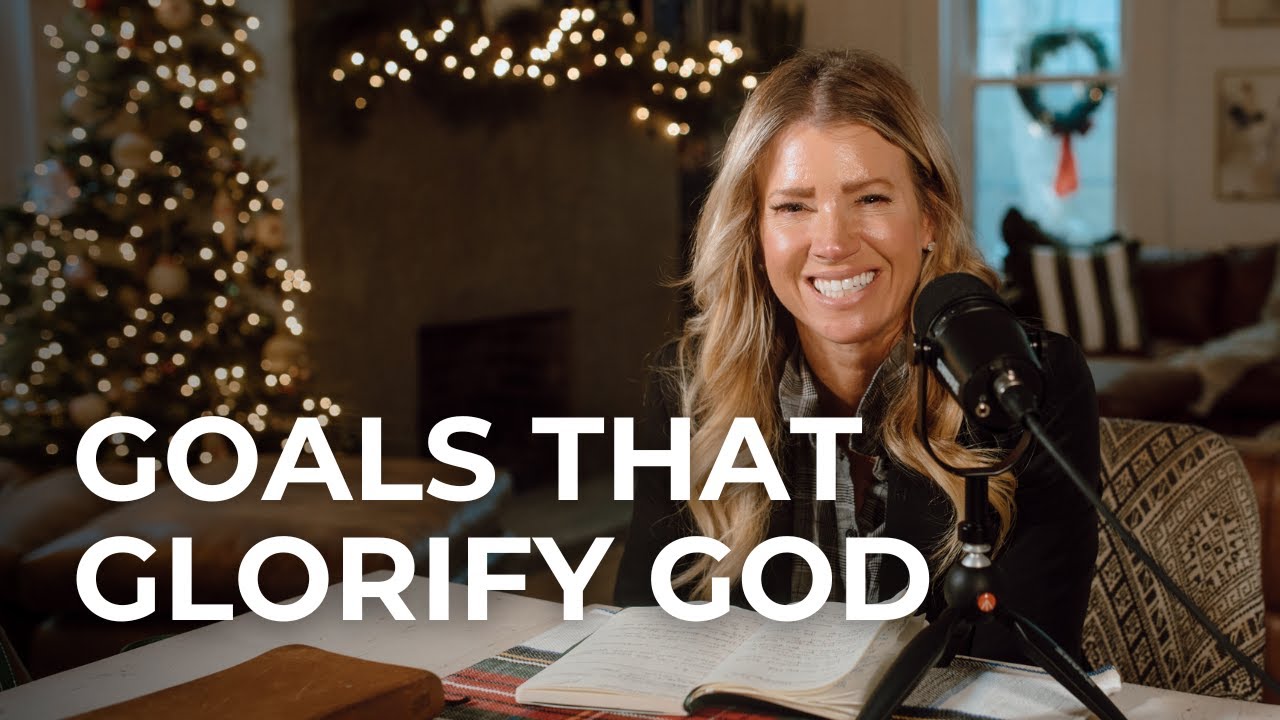 Goals That Glorify God | A Faith-First Approach To Goal Setting
