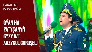 Parahat Kakajykow - Oýan ha patyşanyň gyzy we Arzygül görüşeli | 2020