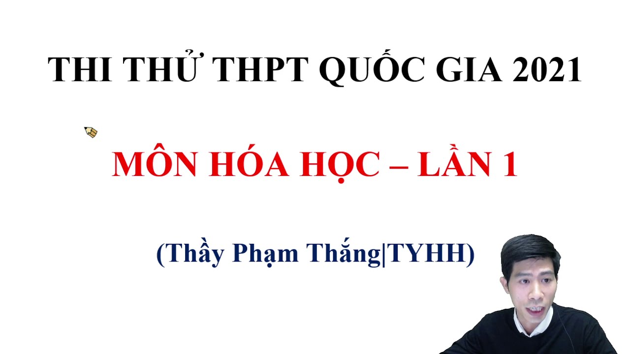 Đề thi thử đại học môn hóa các tỉnh | Thi thử tốt nghiệp THPT Quốc Gia môn HÓA 2021| Thầy Phạm Thắng| TYHH