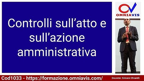 Cod1033 - Lez. 33 "Controlli sull’atto e sull’azione amministrativa"