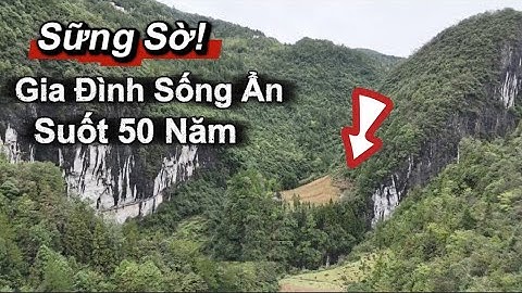 Nửa Thế Kỷ Cô Lập Trong Thung Lũng – Gia Đình Kỳ Lạ Hồ Bắc Khiến Dân Mạng Sững Sờ!