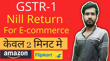 GSTR-1 Nill Return for E-commerce| GST Nill Return