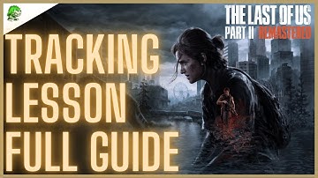 The Last of Us Part II Remastered Tracking Lesson