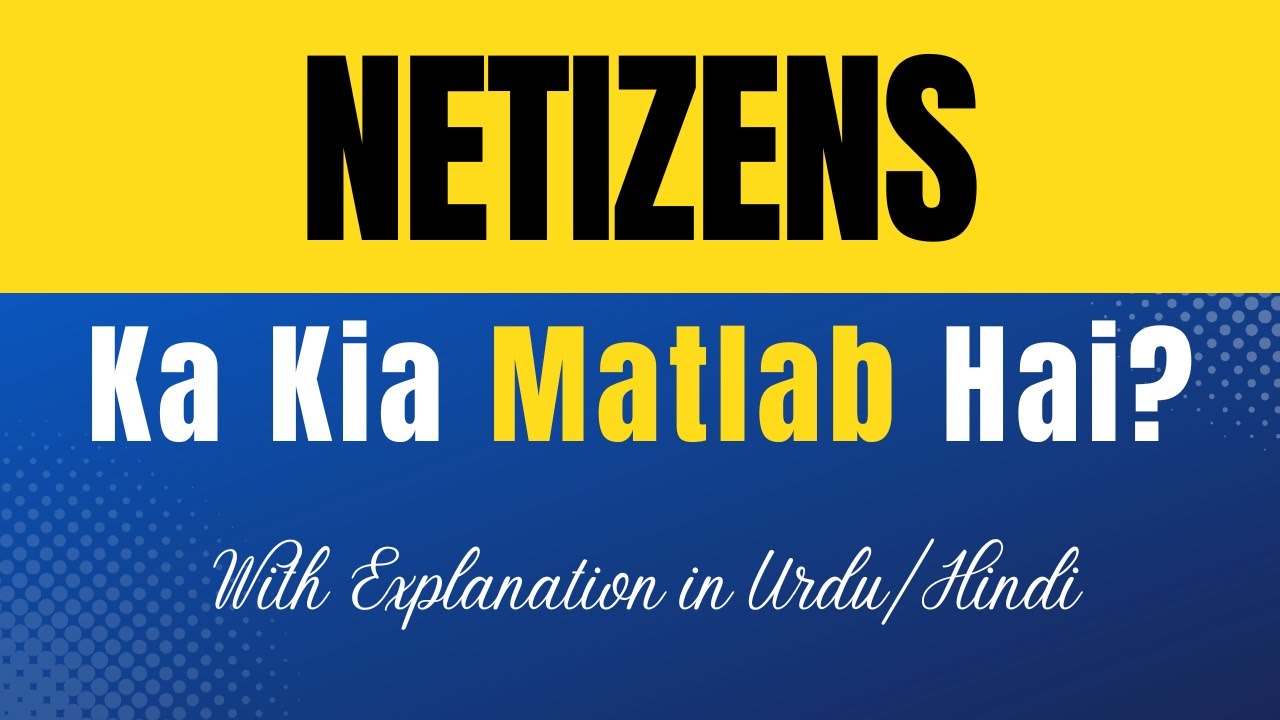 Netizens Meaning in Urdu |'Netizens Ka Kia Matlab Hota Hai'| Urdu/Hindi ...