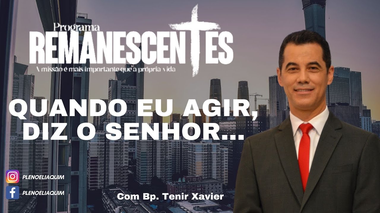 Quando Eu agir, diz o Senhor...