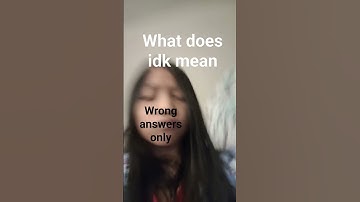 what does idk mean (wrong answers only)