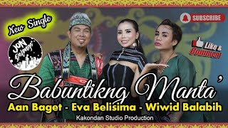 New Single - Babuntikng Manta - Aan Baget-Eva Belisima-Wiwid Ballabih Official Video